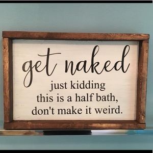 Get naked 1/2 bath wood sign